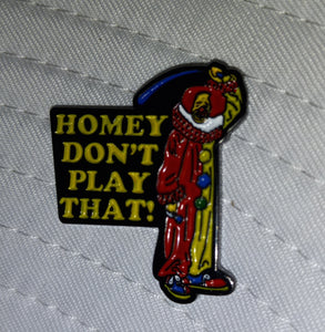 Homey the Clown Enamel Pin, "In Living Color" Homey don't play that pin